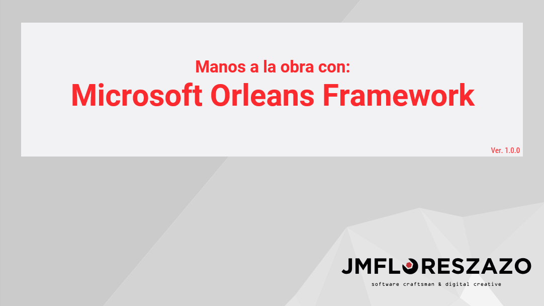 Manos a la obra con: Microsoft Orleans Framework